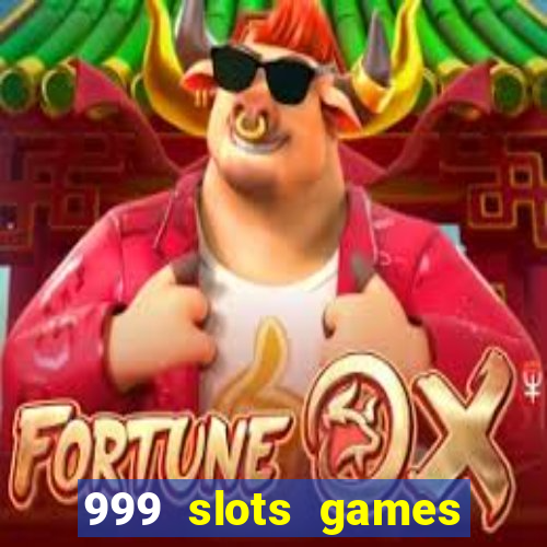 999 slots games download apk